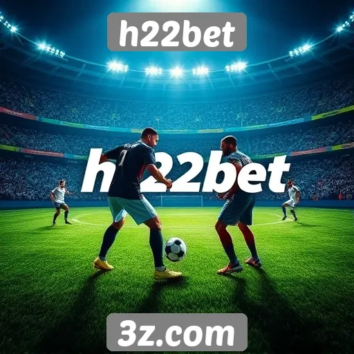Plataforma h22bet ganha popularidade entre apostadores